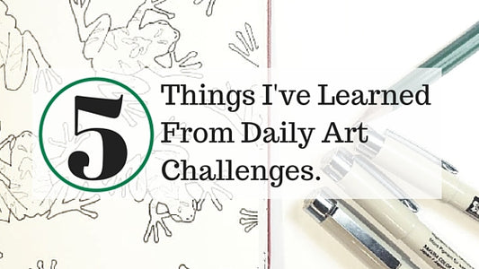5 Things I've Learned From Daily Art Challenges