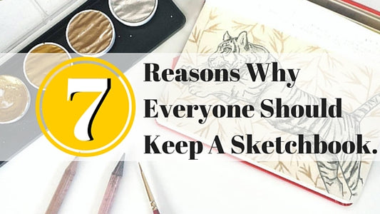 7 Reasons Everyone Should Keep A Sketchbook.